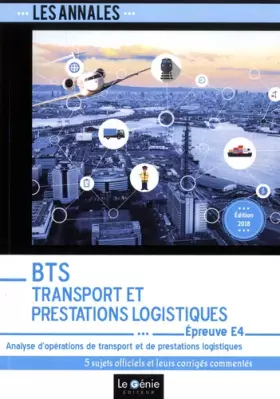Couverture du produit · BTS Transport et Prestations Logistiques - Épreuve E4: Analyse d'opérations de transport et de prestations logistiques