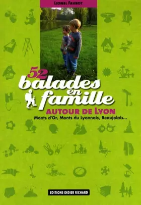 Couverture du produit · 52 Balades en famille autour de Lyon: Monts d'Or, Monts du Lyonnais, Beaujolais...