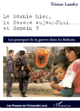 Couverture du produit · La Bosnie hier, le Kosovo aujourd'hui... et demain ? Les pourquoi de la guerre dans les Balkans