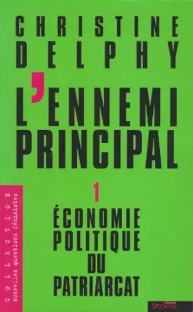 Couverture du produit · L'Ennemi principal, tome 1 : L'Économie politique du patriarcat