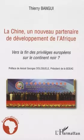 Couverture du produit · La Chine, un nouveau partenaire de développement de l'Afrique : Vers la fin des privilèges européens sur le continent noir ?