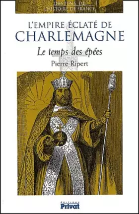 Couverture du produit · L'Empire éclaté de Charlemagne : Le Temps des épées