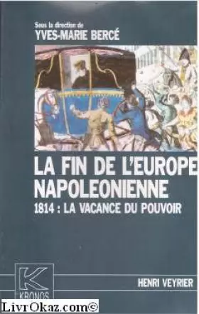 Couverture du produit · La fin de l'Europe napoléonienne, 1814 : la vacance du pouvoir