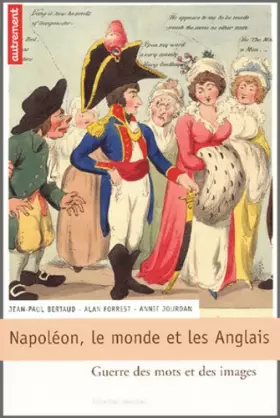 Couverture du produit · Napoléon, le monde et les anglais : Guerre des mots et des images