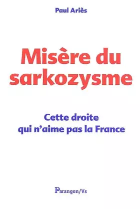 Couverture du produit · Misère du Sarkozysme : Cette droite qui n'aime pas la France
