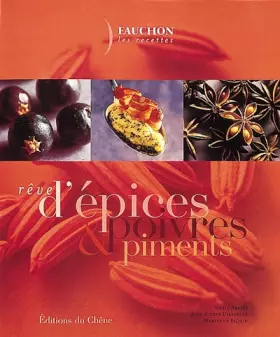 Couverture du produit · Rêves d'épices, poivres et piments. Les recettes Fauchon