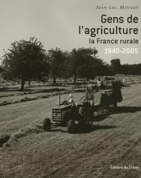 Couverture du produit · Gens de l'agriculture : La France rurale 1940-2005