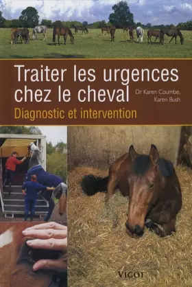 Couverture du produit · Traiter les urgences chez le cheval : Diagnostic et intervention