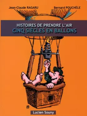 Couverture du produit · Histoires de prendre l'air : Cinq siècles en ballons