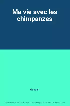 Couverture du produit · Ma vie avec les chimpanzes