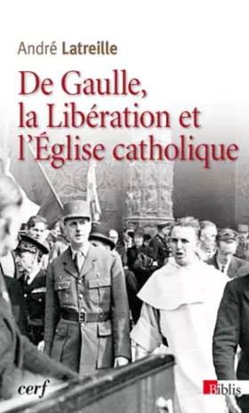 Couverture du produit · De Gaulle, la Libération et l'Eglise catholique