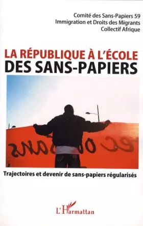 Couverture du produit · La république à l'école des sans-papiers : Trajectoires et devenir de sans-papiers régularisés