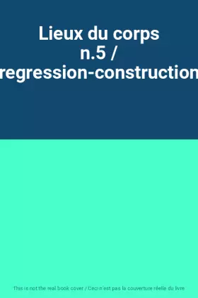 Couverture du produit · Lieux du corps n.5 / regression-construction