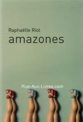 Couverture du produit · Amazones de Raphaëlle Riol (2013) Broché