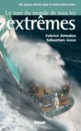 Couverture du produit · Le tour du monde de tous les extrêmes: Dix jeunes marins dans la Volvo Océan Race