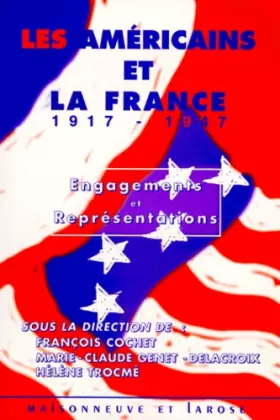 Couverture du produit · LES AMERICAINS ET LA FRANCE 1917-1947. Engagements et Représentations, Edition bilingue français-anglais