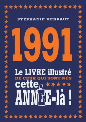 Couverture du produit · 1991 - Le livre illustré de ceux qui sont nés cette année-là!