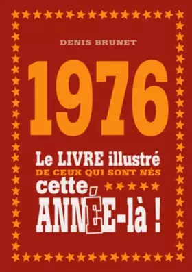 Couverture du produit · 1976 - Le livre illustré de ceux qui sont nés cette année-là !