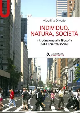 Couverture du produit · Individuo, natura, società. Introduzione alla filosofia delle scienze sociali