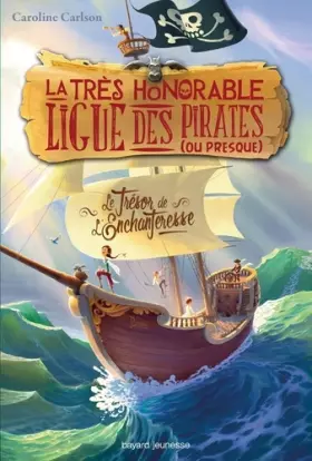 Couverture du produit · La très honorable ligue des pirates (ou presque), Tome 01: Le trésor de l'enchanteresse