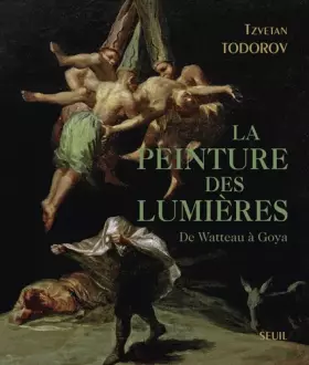 Couverture du produit · La Peinture des Lumières. De Watteau à Goya