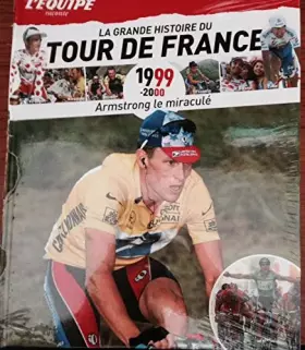 Couverture du produit · La Grande Histoire du Tour du France n° 33 - 1999 - 2000 - Armstrong le Miraculé