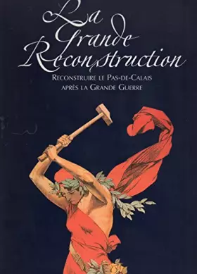 Couverture du produit · La grande reconstruction : Catalogue de l'exposition présentée aux Archives départementales du Pas-de-Calais du 9 novembre 2000