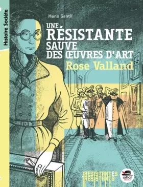 Couverture du produit · Rose Valland - Une résistante sauve des oeuvres d'art