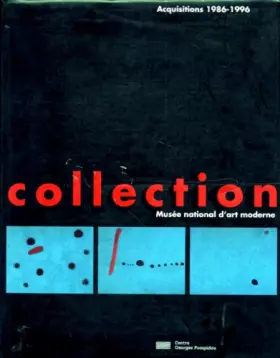 Couverture du produit · La collection du musee national d'art moderne : Aquisitions 1986-1996