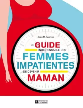 Couverture du produit · Le guide indispensable des femmes impatientes de devenir maman