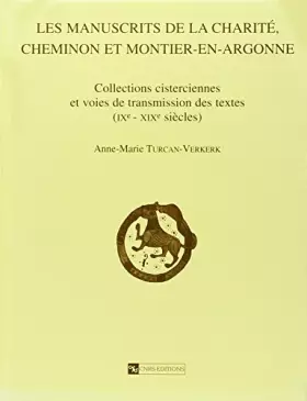 Couverture du produit · Manuscrits de la Charité, Cheminon et Montier-en-Argonne : Collections cisterciennes et voies de transmission des textes (IXe-X
