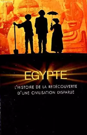 Couverture du produit · Égypte : L'histoire de la redécouverte d'une civilisation disparue