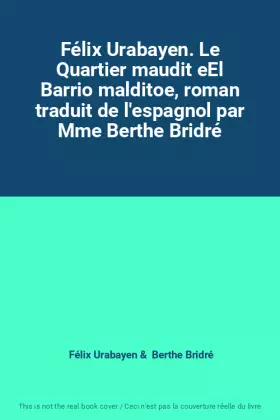 Couverture du produit · Félix Urabayen. Le Quartier maudit eEl Barrio malditoe, roman traduit de l'espagnol par Mme Berthe Bridré
