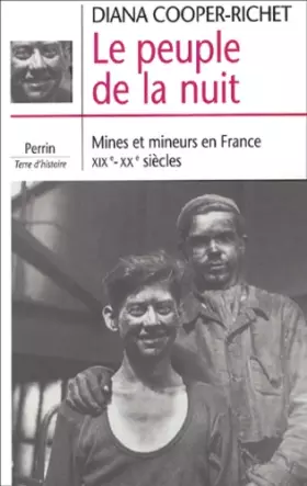 Couverture du produit · Le peuple de la nuit. Mines et mineurs en France (XIXe-XXe siècles)