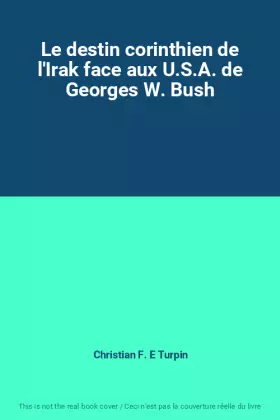 Couverture du produit · Le destin corinthien de l'Irak face aux U.S.A. de Georges W. Bush