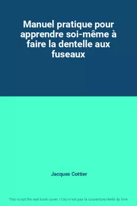 Couverture du produit · Manuel pratique pour apprendre soi-même à faire la dentelle aux fuseaux