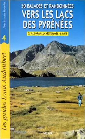 Couverture du produit · 50 balades et randonnées vers les lacs des Pyrénées : du Val d'Aran à la Méditerranée, 2e partie