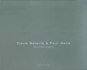 Couverture du produit · Claire Bataille & Paul Ibens: Selected Works