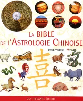 Couverture du produit · La Bible de l'Astrologie Chinoise