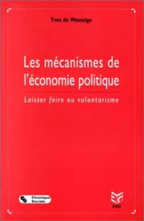 Couverture du produit · Les mécanismes de l'économie politique : Laisser faire ou volontarisme