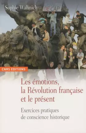 Couverture du produit · Les Emotions, la Révolution française et le présent. Exercices pratiques de conscience historique