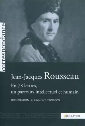 Couverture du produit · Jean-Jacques Rousseau : En 78 lettres, un parcours intellectuel et humain