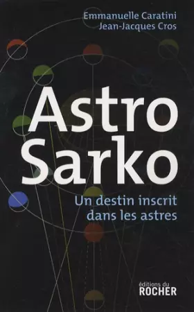 Couverture du produit · Astro Sarko : Un destin inscrit dans les astres
