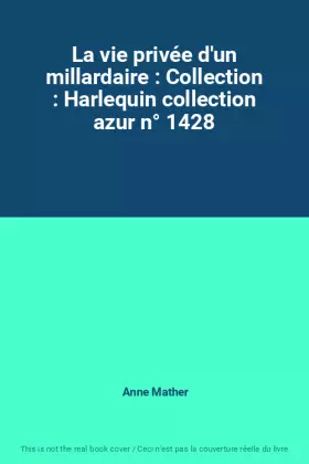 Couverture du produit · La vie privée d'un millardaire : Collection : Harlequin collection azur n° 1428