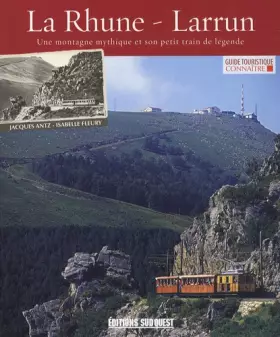 Couverture du produit · La Rhune - Larrun : Une montagne mythique et son petit train de légende