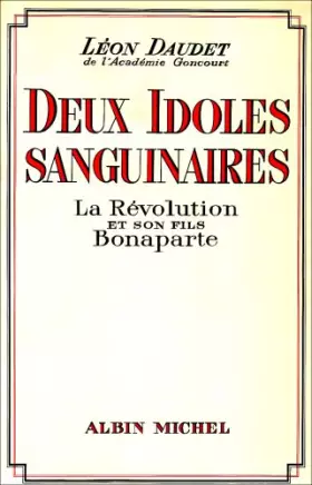 Couverture du produit · Deux idoles sanguinaires : La Révolution et son fils Bonaparte