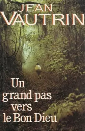 Couverture du produit · Un grand pas vers le bon Dieu : Roman 500 pages : Reliure cartonnée luxe & jacquette éditeur