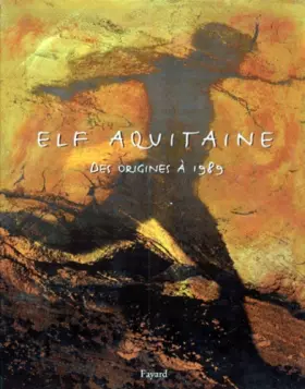 Couverture du produit · Elf Aquitaine. Des origines à 1989
