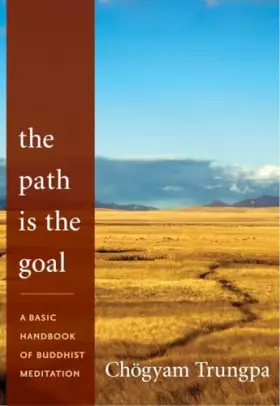 Couverture du produit · The Path Is the Goal: A Basic Handbook of Buddhist Meditation