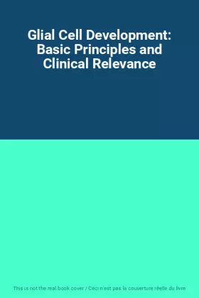 Couverture du produit · Glial Cell Development: Basic Principles and Clinical Relevance